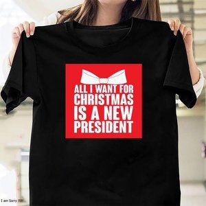 All I Want For Christmas Is A New President  Christmas trendy Shirt gift217